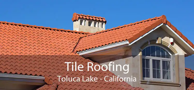 Tile Roofing Toluca Lake - California