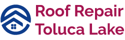 Roof Repair in Toluca Lake